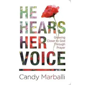 USED-He Hears Her Voice: Growing Closer to God Through Prayer by Marballi, Candy L. (Hardcover)