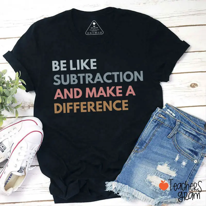 Women's Short-Sleeve Round Neck Casual Streetwear Top - "Be Like Subtraction And Make A Difference" Teacher T-Shirt, Shortsleeve, Tshirt, Math Humor Tee, Cotton