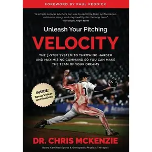 USED-Unleash Your Pitching Velocity: The 3-Step System To Throwing Harder and Maximizing Command So You Can Make The Team of Your Dreams by McKenzie, Chris (Paperback)