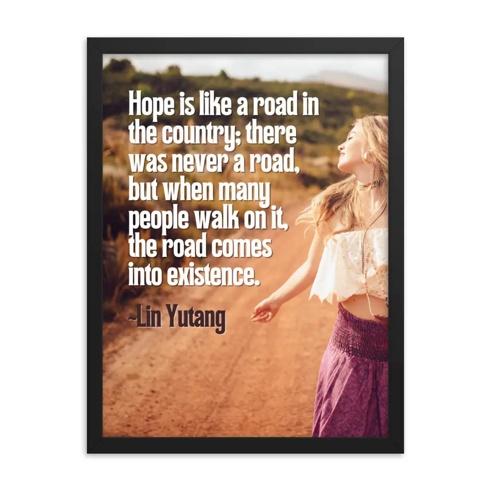 Hope is Like a Road in the Country Quote | Inspirational Framed Poster