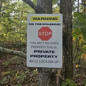 No Trespassing Posted Sign - Warning Stop This Ain't No State Property It's Private We'll Lock Em Up Signage