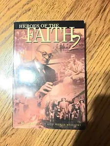 USED-Heroes of the Faith 2 (A collection of stories about courage and commitment in the lives and ministries of pioneer Pentecostal missionaries) by Assemblies of God World Missions (Paperback)
