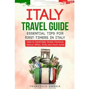USED-Italy travel guide: essential tips for first-timers in Italy: How to travel Italy: Rome, Florence, Venice, Milan, Sicily and much more by Umbria, Francesco (Paperback)