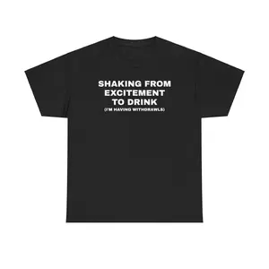 Shaking From Excitement to Drink Unisex Heavy Cotton Tee - Funny - Drinking - Party -Beer Shirt - Gift for Men and Women