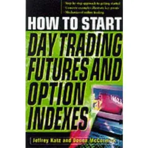 USED Book - How To Start Day Trading Futures, Options, and Indices by Jeffrey Owen Katz (Hardcover) - english