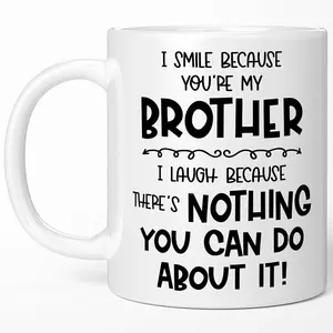 Funny Brother Gifts - I Smile Because You re My Brother Coffee Mug