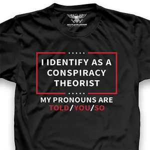 As a conspiracy theorist Tshirt (AFL-15)