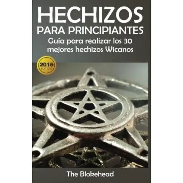 USED-Hechizos para Principiantes Guía para realizar los 30 mejores hechizos Wicanos (Spanish Edition) by The Blokehead (Paperback)