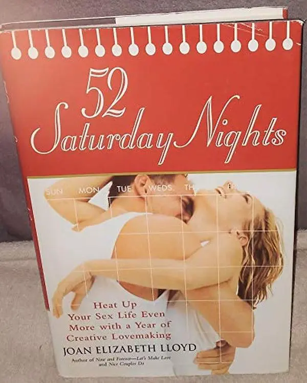 USED-52 Saturday Nights: Heat Up Your Sex Life Even More with a Year of Creative Lovemaking by Joan Elizabeth Lloyd (Hardcover)