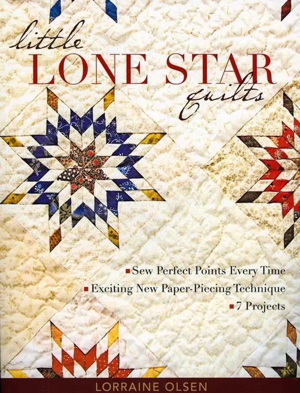 Little Lone Star Quilts: Sew Perfect Points Every Time - Exciting New Paper-Piecing Technique - 7 Projects by Lorraine Olsen (Paperback)