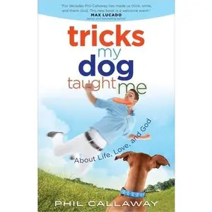 USED-Tricks My Dog Taught Me: About Life, Love, and God by Callaway, Phil (Paperback)