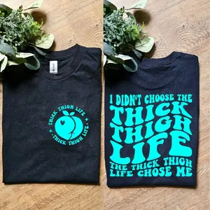 cute i didnt choose the thick thigh life it chose me funny popular humor thick thighs tee