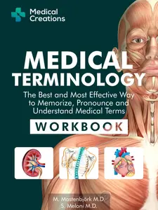 Medical Terminology: The Best and Most Effective Way to Memorize, Pronounce and Understand Medical Terms: Workbook