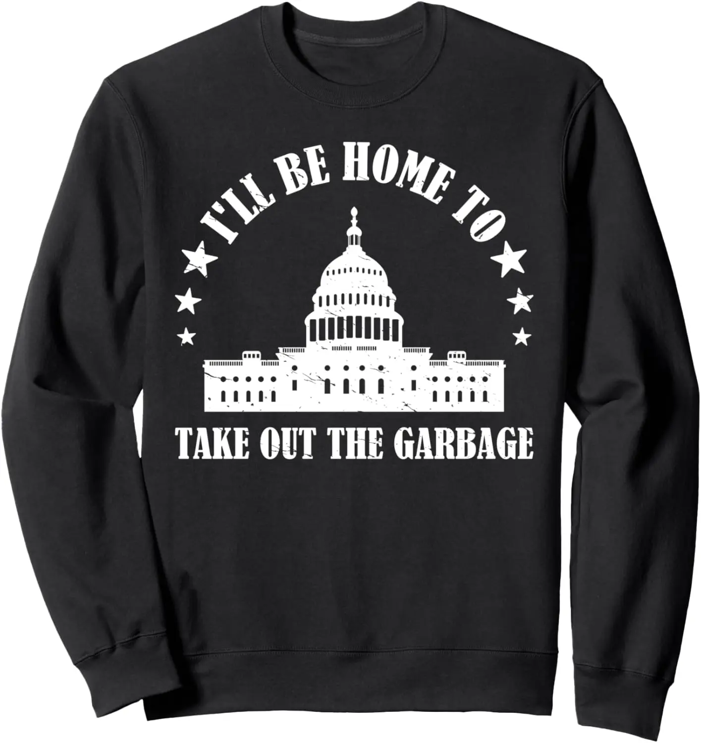 I'll Be Home To Take Out The Garbage Funny Team Garbage 2024 Sweatshirt 4