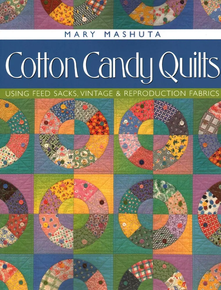 Used Good Quilt Patterns Book - Cotton Candy Quilts: Using Feed Sacks, Vintage & Reproduction Fabrics for Fabric Crafts, Patchwork by Mary Mashuta (Paperback, English) - C&T Publishing