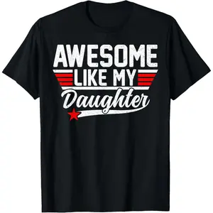 Awesome Like My Daughter Funny Fathers Day Dad T-Shirt