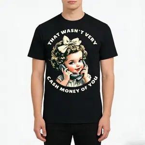 Man's That Wasn't Very Cash Money Of You Tee Funny Retro Vintage T-Shirt