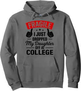 Fragile I Just Dropped My Daughter Off At College Freshman Pullover Hoodie - Luismrid Shop 76B0FMQ5Z5RG