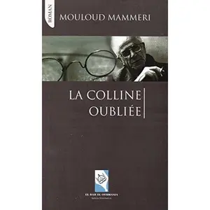 USED-La colline oubliee by Mouloud Mammeri (Paperback)