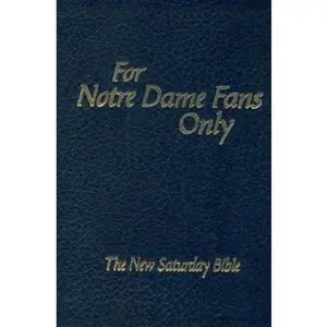 USED-For Notre Dame Fans Only: The New Saturday Bible by Wolfe, Rich (Hardcover)