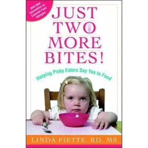 USED-Just Two More Bites!: Helping Picky Eaters Say Yes to Food by Linda Piette (Paperback)