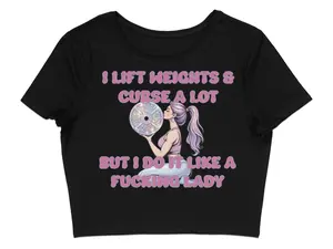 I Lift Weights and Curse A Lot But I Do It Like A Fucking Lady T-Shirts