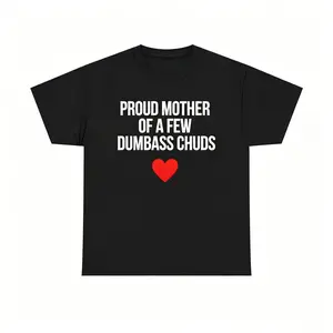 Proud Mother Of A Few Chuds Shirt - Funny Mom T-shirt, Mother's Day Gift, Unisex Cotton Tee