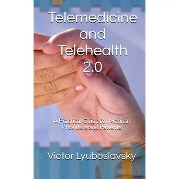 USED-Telemedicine and Telehealth 2.0: A Practical Guide for Medical Providers and Patients by Lyuboslavsky, Victor (Paperback)