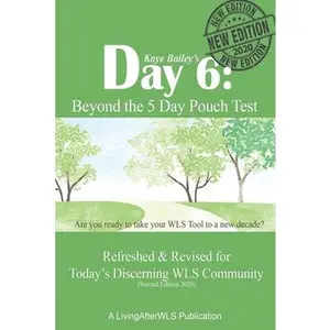 USED-Day 6: Beyond the 5 Day Pouch Test: Refreshed & Revised for Today's Discerning WLS Community (Second Edition 2020) by Bailey, Kaye (Paperback)