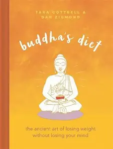 USED-Buddha's Diet: The Ancient Art of Losing Weight Without Losing Your Mind by Cottrell, Tara (Hardcover)
