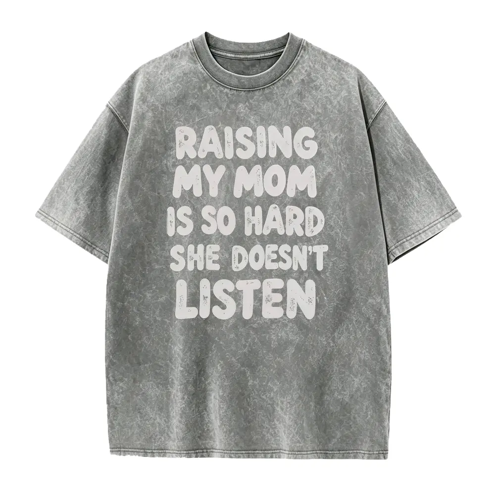 Funny Raising My Mom Is So Hard She Doesn t Listen T- Shirt 100% Casual Round Neck Short Sleeve Tee for Casual Attire Soft And Comfortable Clothing Sports Top Perfect for Beach Perfect for, Plus Size