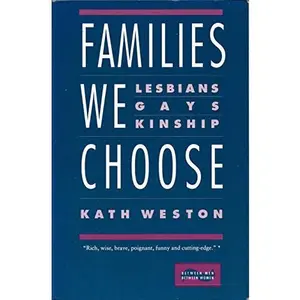 USED Book - Families We Choose: Lesbians, Gays, Kinship (Between Men-Between Women Series) by Kath Weston (Paperback) - english