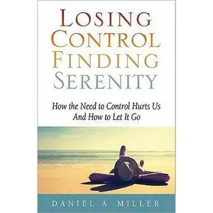 USED Book - Losing Control, Finding Serenity: How the Need to Control Hurts Us and How to Let It Go by Miler, Daniel A. a. (Paperback) - english