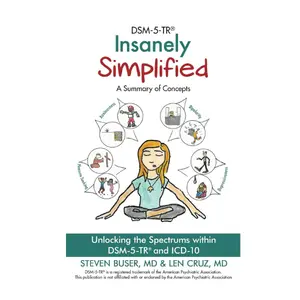 DSM-5-TR Insanely Simplified: Tutorial for Unlocking Spectrums, Mentally Stimulating Textbook for DSM-5-TR and ICD-10 Learning, Mentally Stimulating Textbooks
