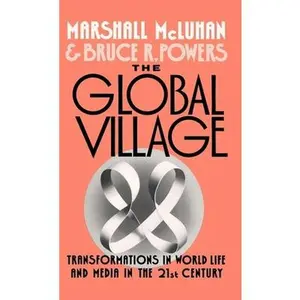 USED-The Global Village: Transformations in World Life and Media in the 21st Century by McLuhan, Marshall (Hardcover)