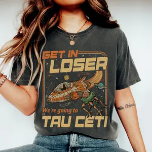 Get In Loser Tau Ceti Shirt, Funny Sci-Fi Space Tee, Retro Alien Spaceship T-Shirt, Vintage Graphic, Comfort Colors Tee