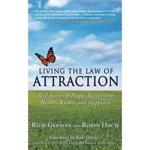 USED-Living the Law of Attraction: Real Stories of People Manifesting Health, Wealth, and Happiness by German, Rich (Paperback)