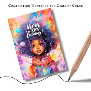 Composition Notebook for Young Girls of Color: Never Stop Learning