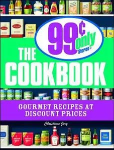 USED-The 99 Cent Only Stores Cookbook: Gourmet Recipes at Discount Prices by Jory, Christiane (Paperback)