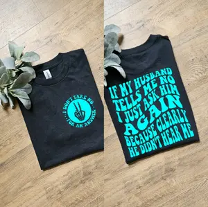 funny if my husband says no i just ask again because clearly he didnt hear me humor married popular retro wife life scarcastic spoiled wife tee