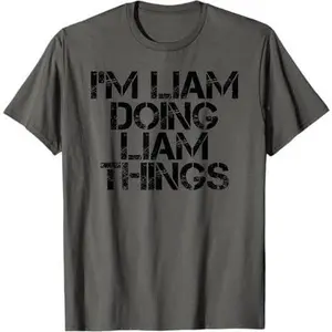I'M LIAM DOING LIAM THINGS Name Funny Birthday Gift Idea T-Shirt