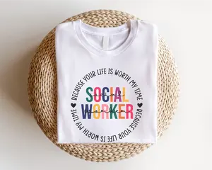 Social Worker T-shirt, Because Your Life Is Worth My Time Tee, School Social Worker Shirt, Caring Social Worker Tee WS-105