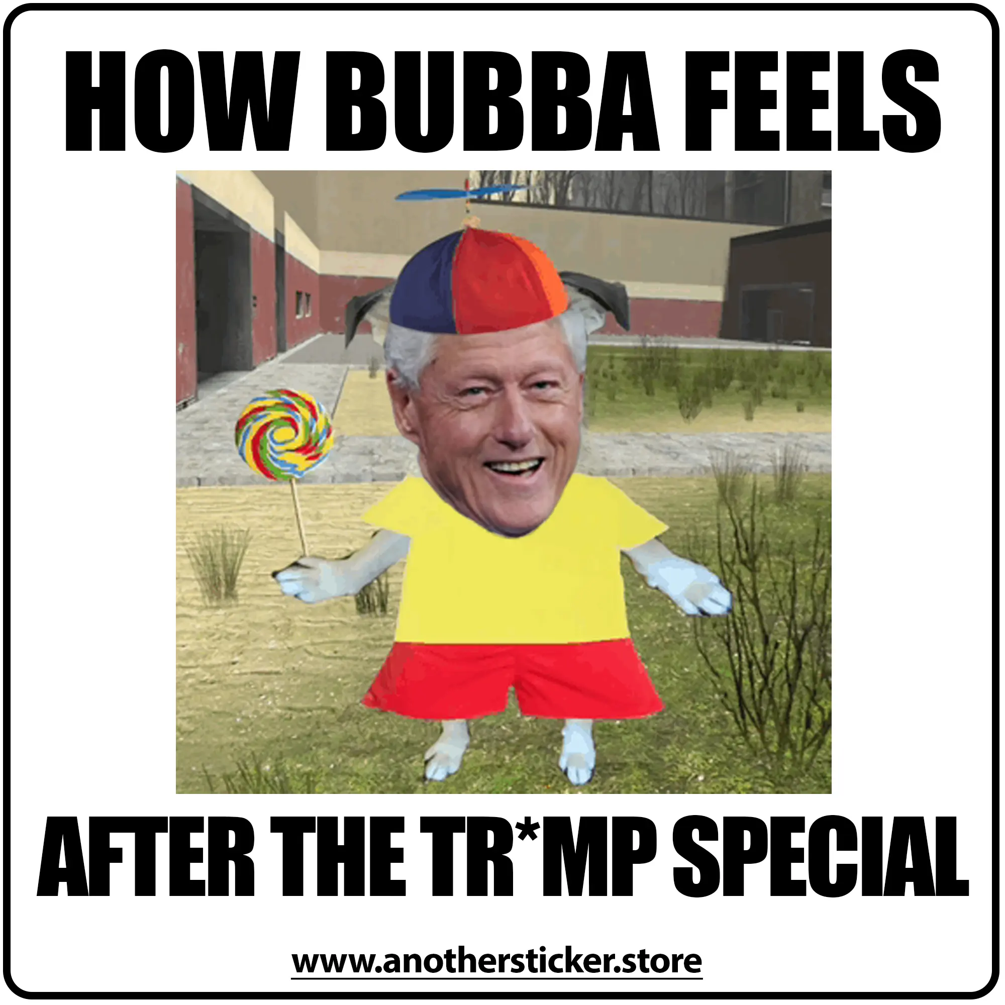 How Bubba Feels Sticker - 2.5in x 2.5in Waterproof Matte BOPP, 100% Tariff FREE, Made in the US of A
