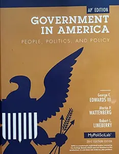 USED-Government in America: People, Politics, and Policy. by George C. Edwards, Martin P. Wattenberg, Robert L. Lineberry by George C. Edwards (Hardcover)