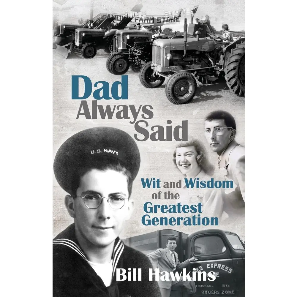 USED-Dad Always Said: Wit and Wisdom of the Greatest Generation by Hawkins, Bill (Paperback)