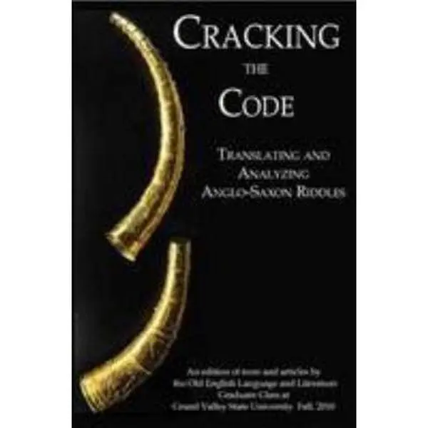USED-Cracking the Code: Translating and Analyzing Anglo-Saxon Riddles by ENG 650 (Paperback)