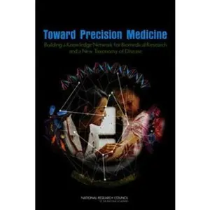 USED-Toward Precision Medicine: Building a Knowledge Network for Biomedical Research and a New Taxonomy of Disease by National Research Council (Paperback)