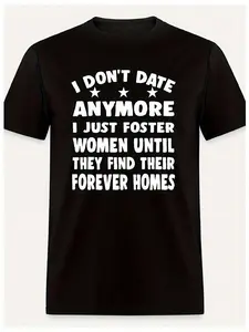 1pc Funny "I Don't Date Anymore" Slogan T-Shirt for Men & Women - Foster Care Humor & Single Parent Gift, Black with White Text, Comfortable Cotton Crew Neck Short Sleeve Tee, Casual Streetwear Sizes S-XXL (Funny Shirt for Foster Parents)