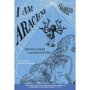 I Am Arachne: Fifteen Greek and Roman Myths Paperback – Illustrated, July 21, 2009