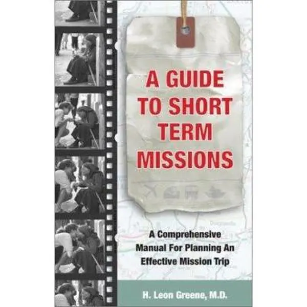 USED Book - A Guide to Short-Term Missions: A Comprehensive Manual for Planning an Effective Mission Trip by Leon Greene (Paperback) - english